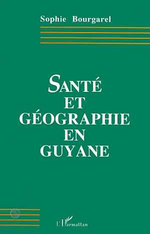 Téléchargez le livre :  Santé et géographie en Guyane