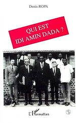 Télécharger le livre :  Qui est Idi Amin Dada ?