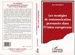 Download this eBook Les stratégies de communication persuasive dans l'Union Européenne