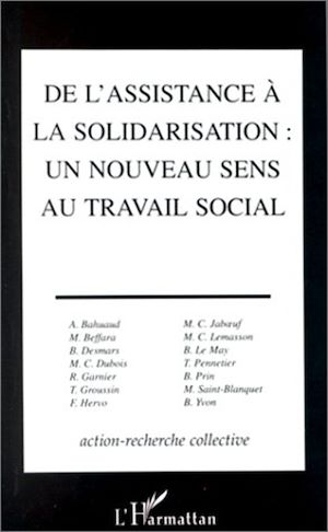 Téléchargez le livre :  DE L'ASSISTANCE A LA SOLIDARISATION, UN NOUVEAU SENS AU TRAVAIL SOCIAL