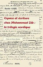 Télécharger le livre :  Espace et écriture chez Mohammed Dib : la trilogie nordique
