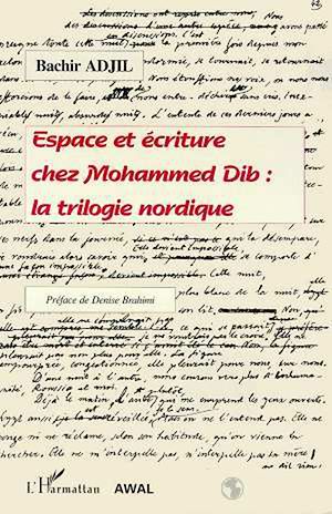 Téléchargez le livre :  Espace et écriture chez Mohammed Dib : la trilogie nordique