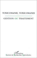 Télécharger le livre :  Toxicomanie, toxicomanes, gestion ou traitement?