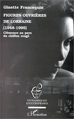 Télécharger le livre :  Figures ouvrières de Lorraine (1948-1995)