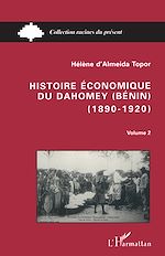 Télécharger le livre :  Histoire économique du Dahomey (Bénin) 1890-1920