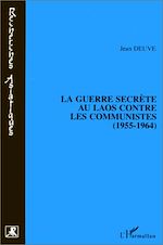 Télécharger le livre :  La guerre secrète au Laos contre les communistes (1955-1964