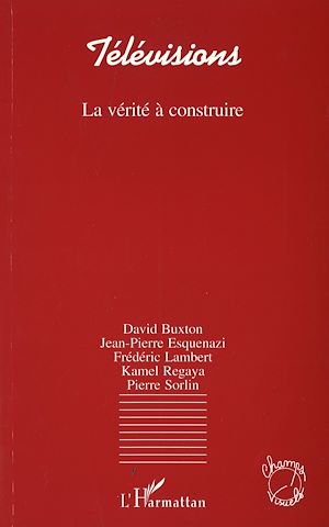 Téléchargez le livre :  Télévisions, la vérité à construire