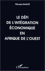 Télécharger le livre :  Le défi de l'intégration économique en Afrique de l'Ouest