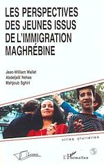Télécharger le livre :  Les perspectives des jeunes issus de l'immigration maghrébine