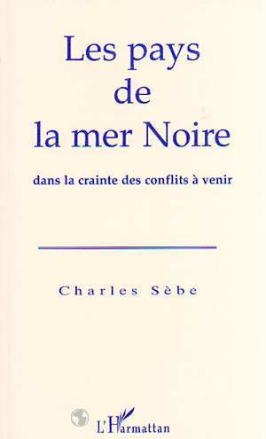 Téléchargez le livre :  Le pays de la Mer Noire dans la crainte des conflits à venir