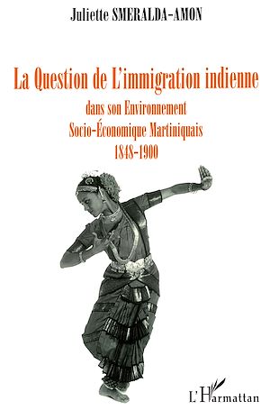 Téléchargez le livre :  La question de l'immigration indienne dans son environnement socio-économique, martiniquais 1848-1900