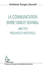 Télécharger le livre :  La communication entre Tunis et Istanbul 1860-1913