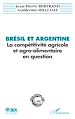 Télécharger le livre :  Brésil et Argentine : la compétitivité agricole et agro-alimentaire en question