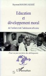 Télécharger le livre :  Education et développement moral de l'enfant et de l'adolescent africains