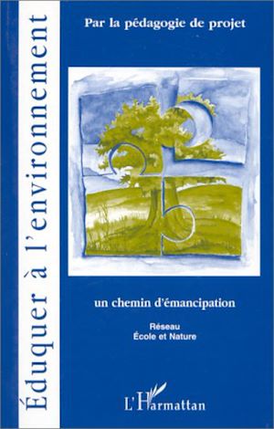 Téléchargez le livre :  ÉDUQUER À L'ENVIRONNEMENT PAR LA PÉDAGOGIE DE PROJET