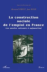 Télécharger le livre :  La construction sociale de l'emploi en France