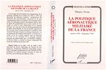 Télécharger le livre :  La politique aéronautique militaire de la France