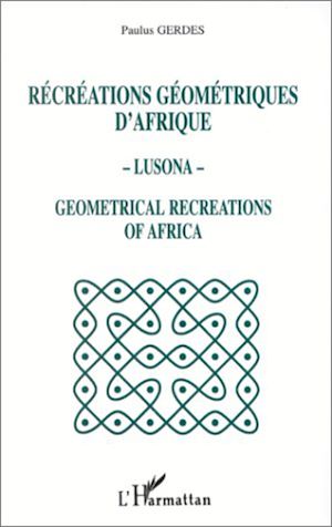 Téléchargez le livre :  Récréations géométriques d'Afrique - Lusona - Géométricale recreations of Africa