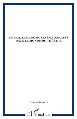 Téléchargez le livre :  En 1929, le choc du cinéma parlant dans le monde du théâtre