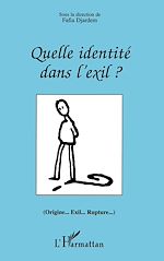 Télécharger le livre :  QUELLE IDENTITE DANS L'EXIL ? (Origine...Exil...Rupture...)