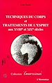 Télécharger le livre :  TECHNIQUES DU CORPS ET TRAITEMENTS DE L'ESPRIT AUX XVIIIE ET XIXE SIECLES