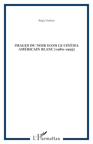 Téléchargez le livre :  Images du noir dans le cinéma américain blanc (1980-1995)