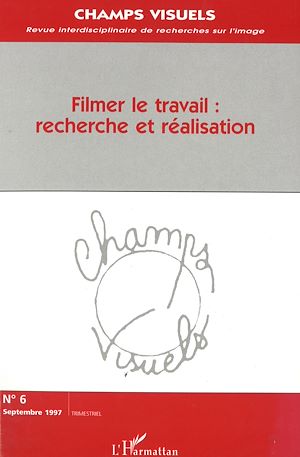 Téléchargez le livre :  Filmer le travail: recherche et réalisation