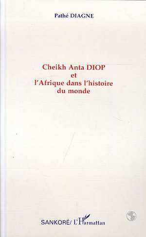 Cheikh Anta Diop Et L Afrique Dans L Histoire Du Monde Ebook