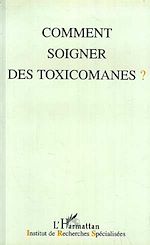 Télécharger le livre :  Comment soigner les toxicomanes ?