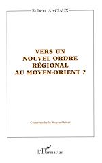 Télécharger le livre :  VERS UN NOUVEL ORDRE RÉGIONAL AU MOYEN-ORIENT ?