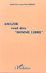 Télécharger le livre :  Amazir Veut Dire "Homme Libre"
