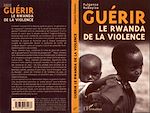 Télécharger le livre :  Guérir le Rwanda de la Violence