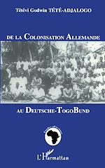 Télécharger le livre :  De la Colonisation Allemande au Deutschetogobund