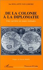 Télécharger le livre :  COLONIE (DE LA) A LA DIPLOMATIE