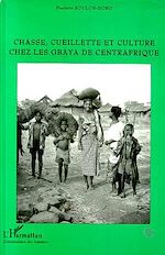 Télécharger le livre :  Chasse, Cueillette et Culture Chez les Gbaya de Centrafrique