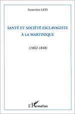 Télécharger le livre :  Santé et société esclavagiste à la Martinique (1802-1848)
