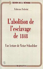 Télécharger le livre :  L'abolition de l'esclavage de 1848