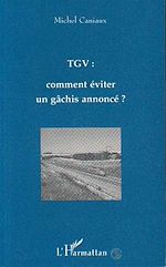 Télécharger le livre :  TGV : Comment éviter un gâchis annoncé ?