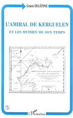 Télécharger le livre :  L'amiral de Kerguelen et les mythes de son temps