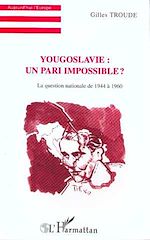 Télécharger le livre :  Yougoslavie : un pari impossible ?