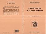 Télécharger le livre :  PHYSIOLOGIE DU FRANC-MAÇON