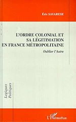 Télécharger le livre :  L'ordre Colonial et Sa Légitimation en France Métropolitaine