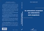 Télécharger le livre :  Du Nationalisme Yougoslave aux Nationalismes Post-Yougoslaves