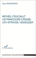 Download this eBook MICHEL FOUCAULT UN PARCOURS CROISÉ : LÉVI-STRAUSS, HEIDEGGER