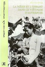 Télécharger le livre :  La Mère et l'enfant dans le Vietnam d'autrefois