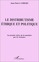 Télécharger le livre :  Le Distributisme Éthique et Politique