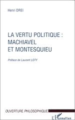 Download this eBook LA VERTU POLITIQUE : MACHIAVEL ET MONTESQUIEU