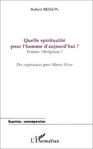 Téléchargez le livre :  QUELLE SPIRITUALITÉ POUR L'HOMME D'AUJOURD'HUI ?