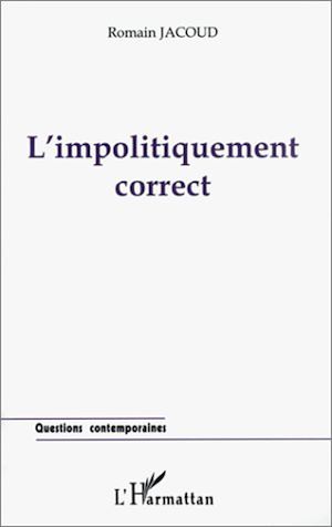 Téléchargez le livre :  L'IMPOLITIQUEMENT CORRECT