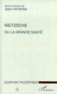 Téléchargez le livre :  NIETZSCHE OU LA GRANDE SANTE